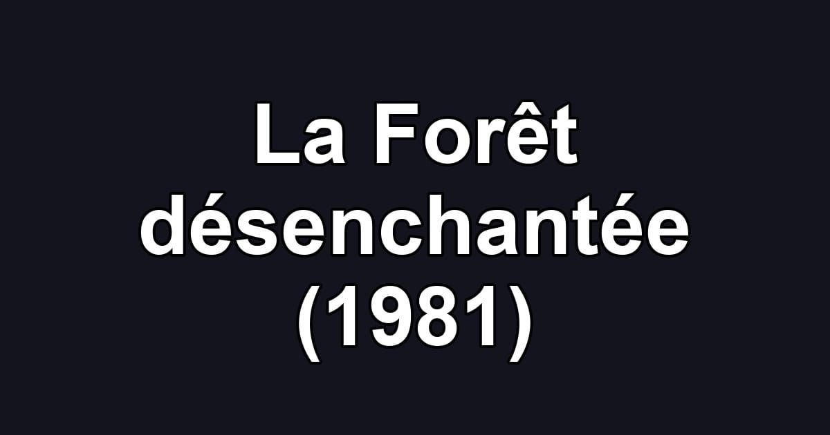 La Forêt désenchantée (1981)