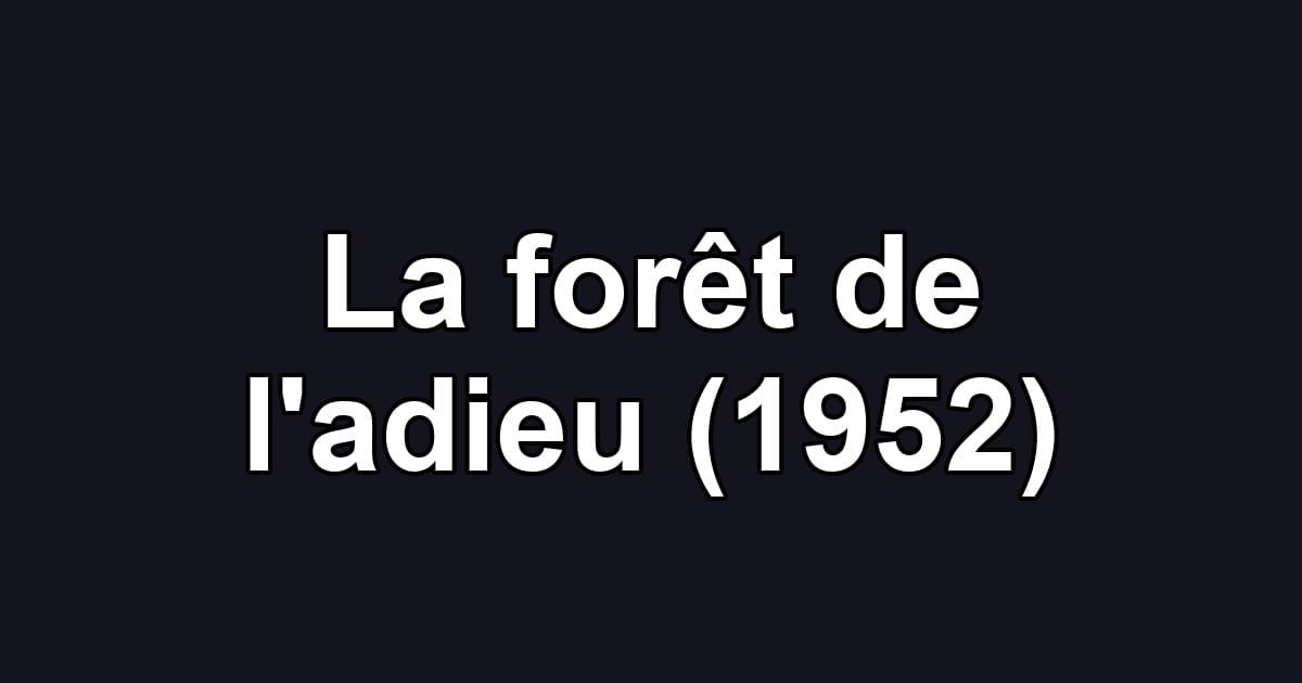 La forêt de l'adieu (1952)