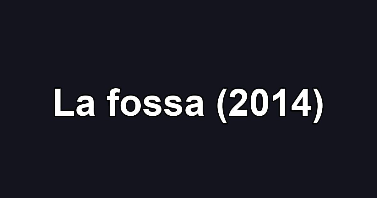 La fossa (2014)