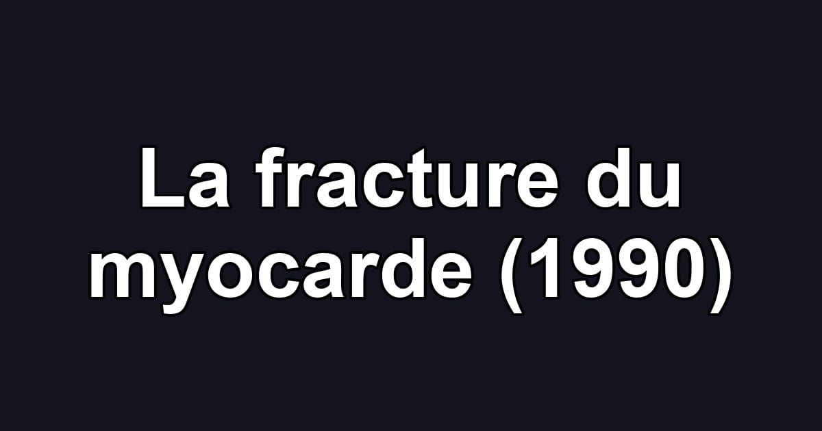 La fracture du myocarde (1990)