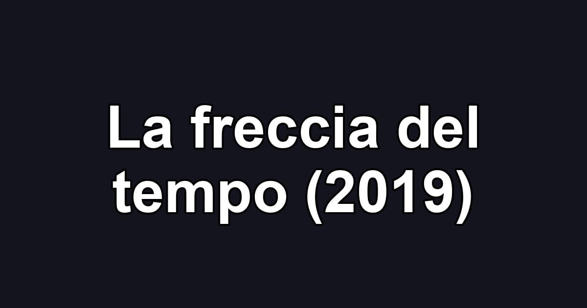 La freccia del tempo (2019)