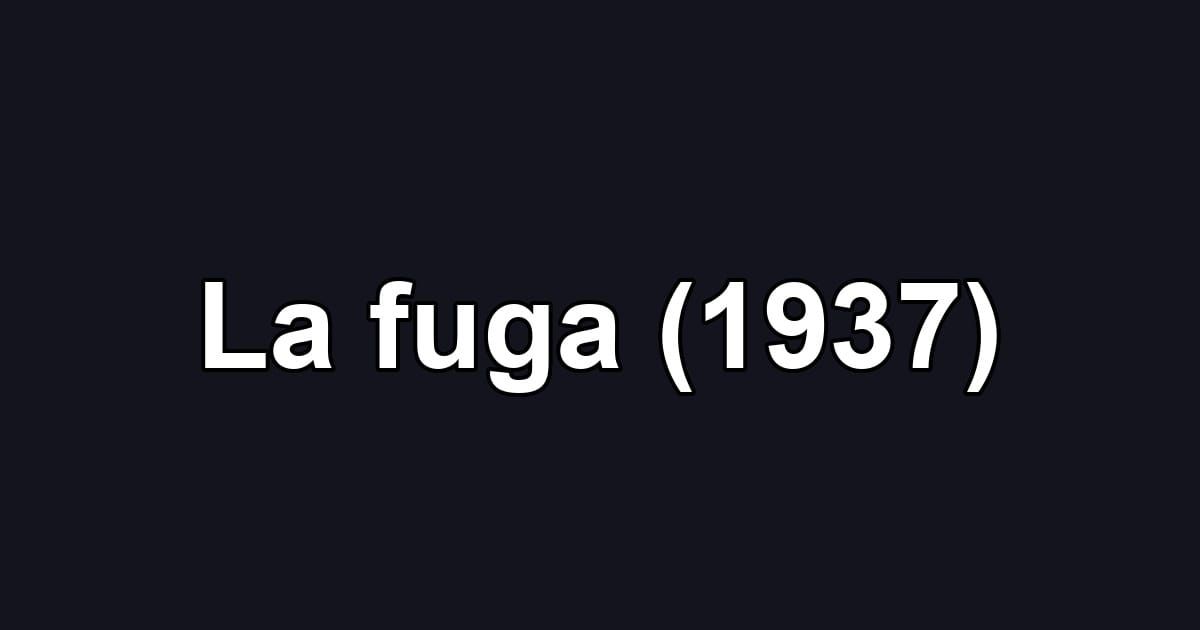 La fuga (1937)