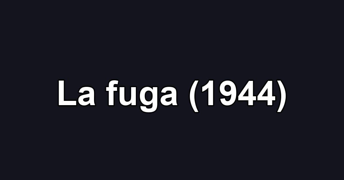 La fuga (1944)