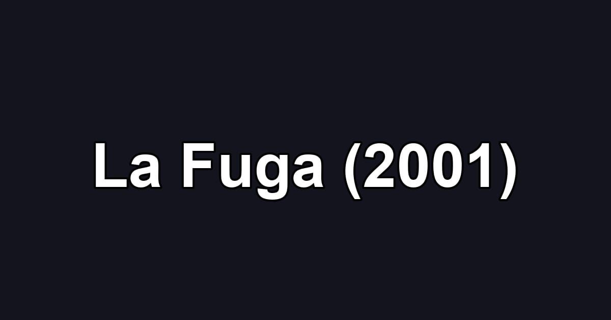 La Fuga (2001)