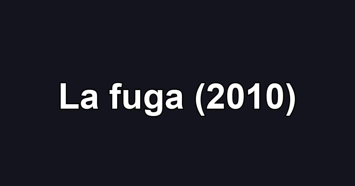 La fuga (2010)
