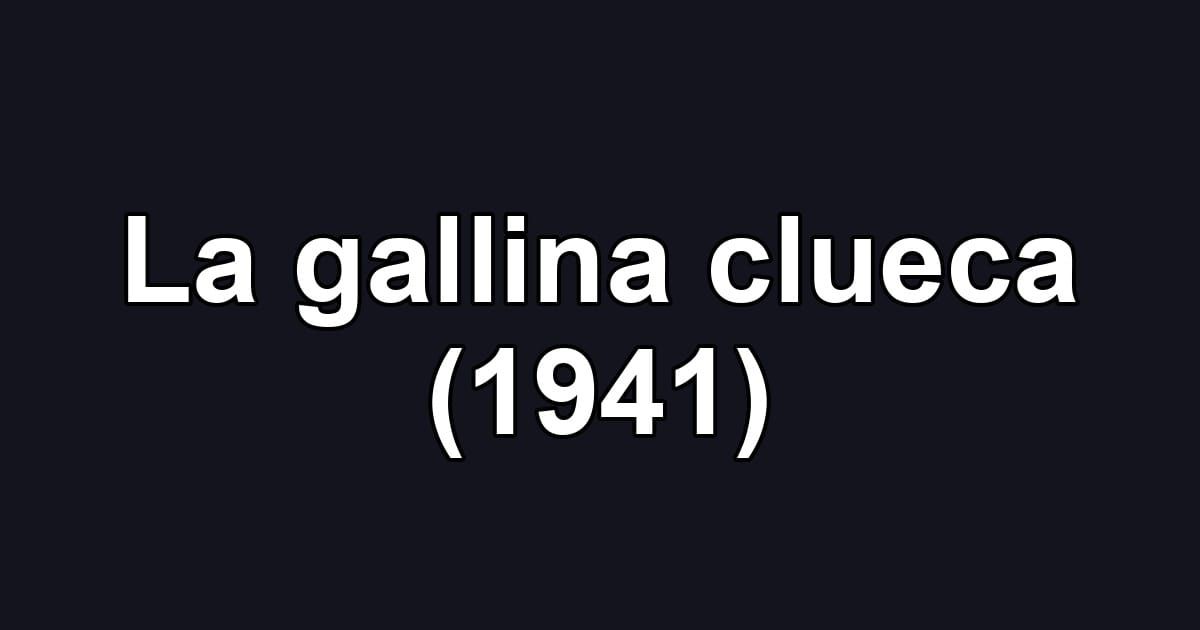 La gallina clueca (1941)