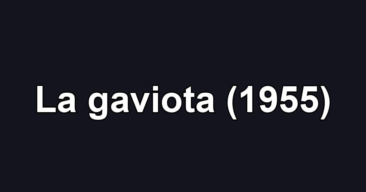 La gaviota (1955)