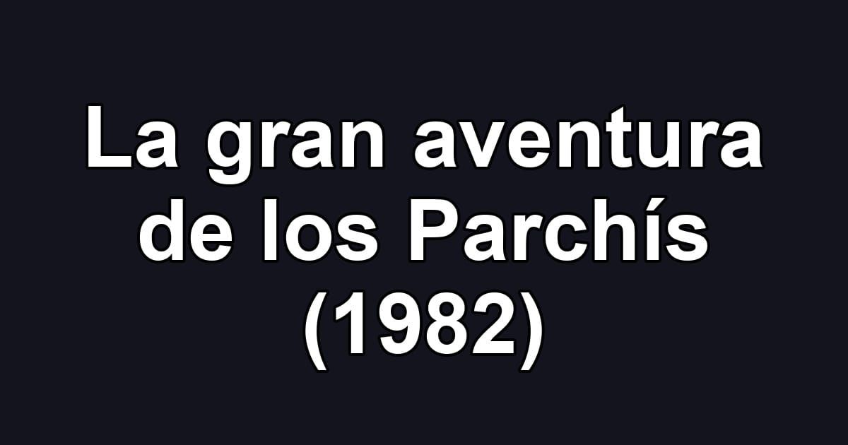 La gran aventura de los Parchís (1982)
