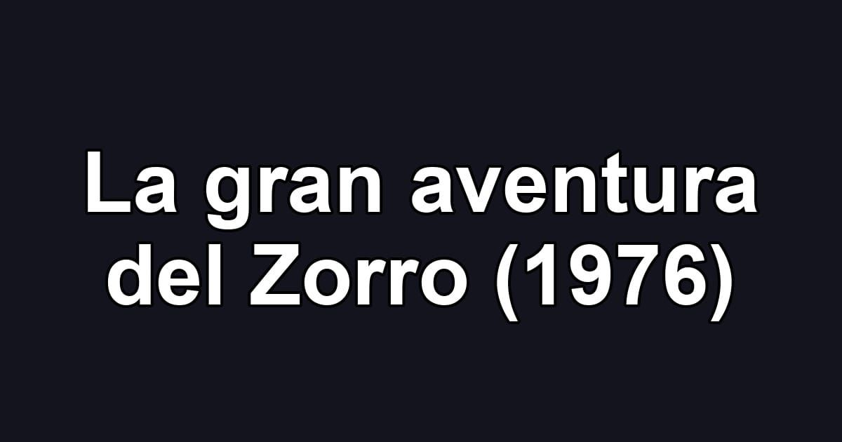 La gran aventura del Zorro (1976)