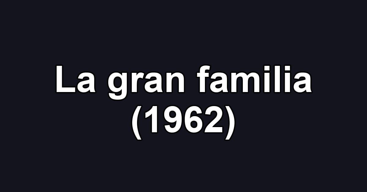La gran familia (1962)
