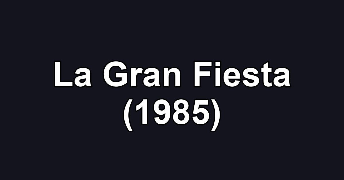 La Gran Fiesta (1985)