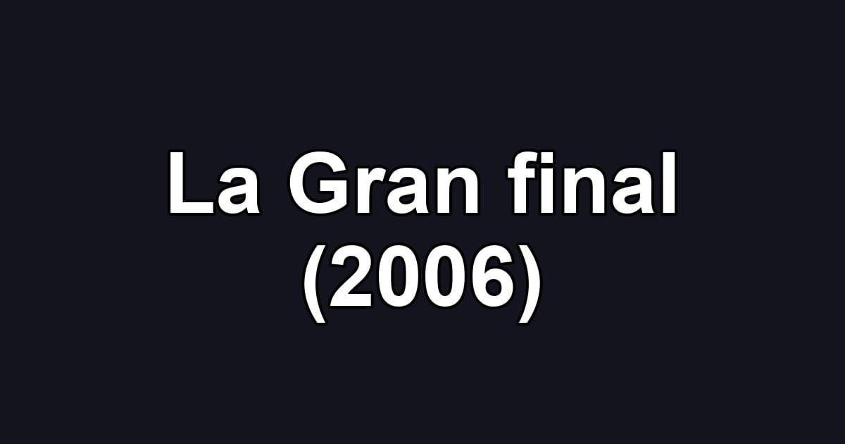 La Gran final (2006)