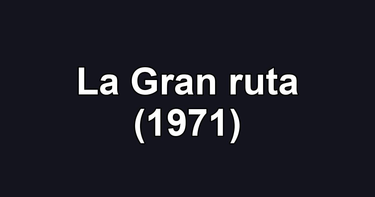La Gran ruta (1971)