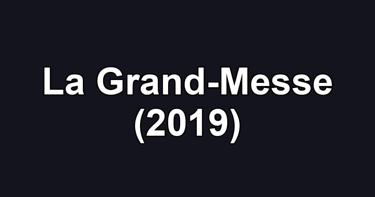 La Grand-Messe (2019)