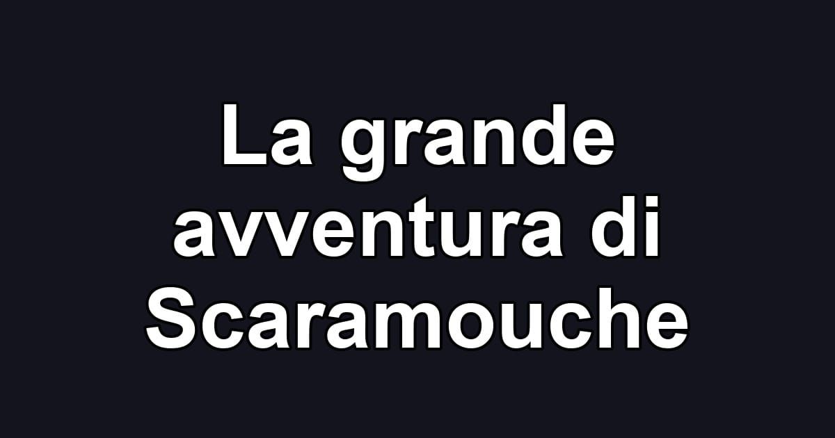 La grande avventura di Scaramouche