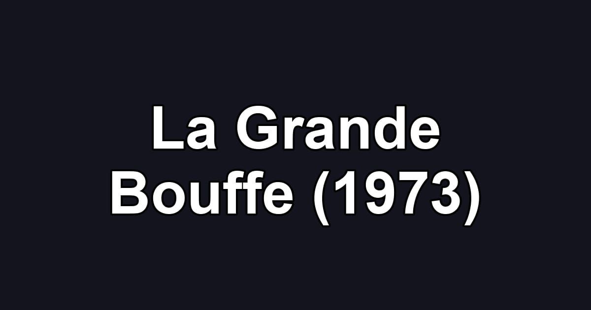 La Grande Bouffe (1973)