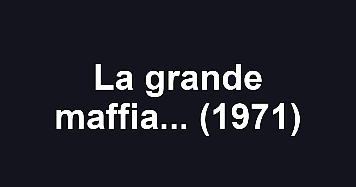 La grande maffia... (1971)