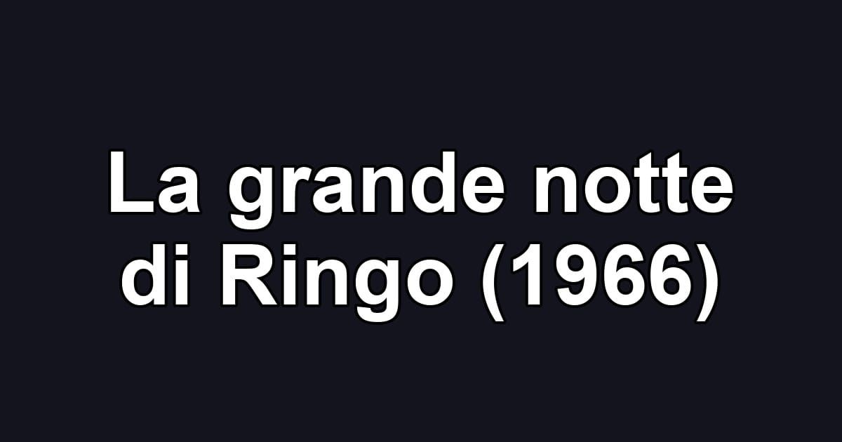 La grande notte di Ringo (1966)