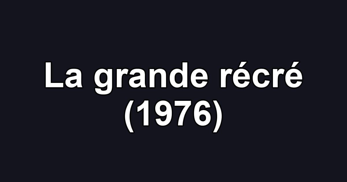 La grande récré (1976)