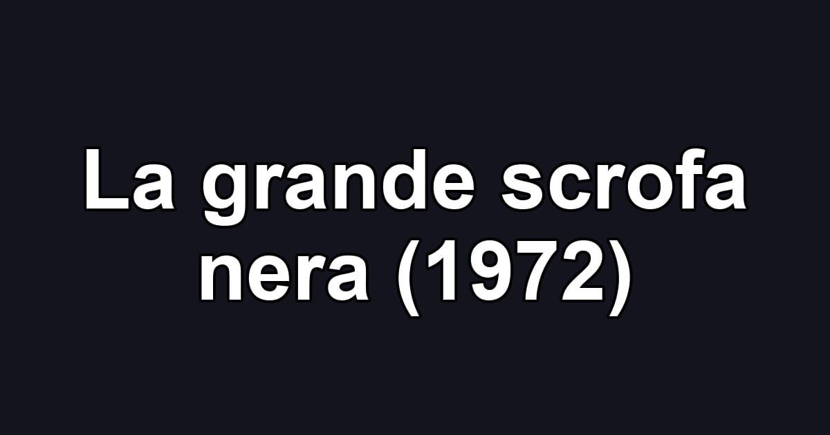 La grande scrofa nera (1972)