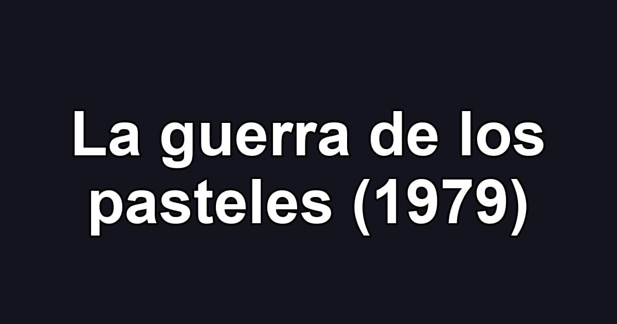 La guerra de los pasteles (1979)