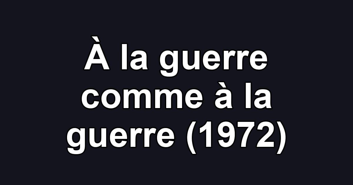 À la guerre comme à la guerre (1972)