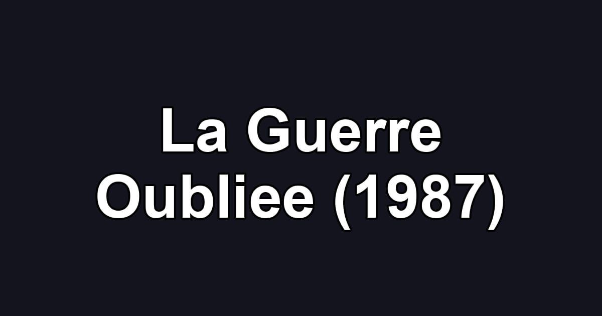 La Guerre Oubliee (1987)