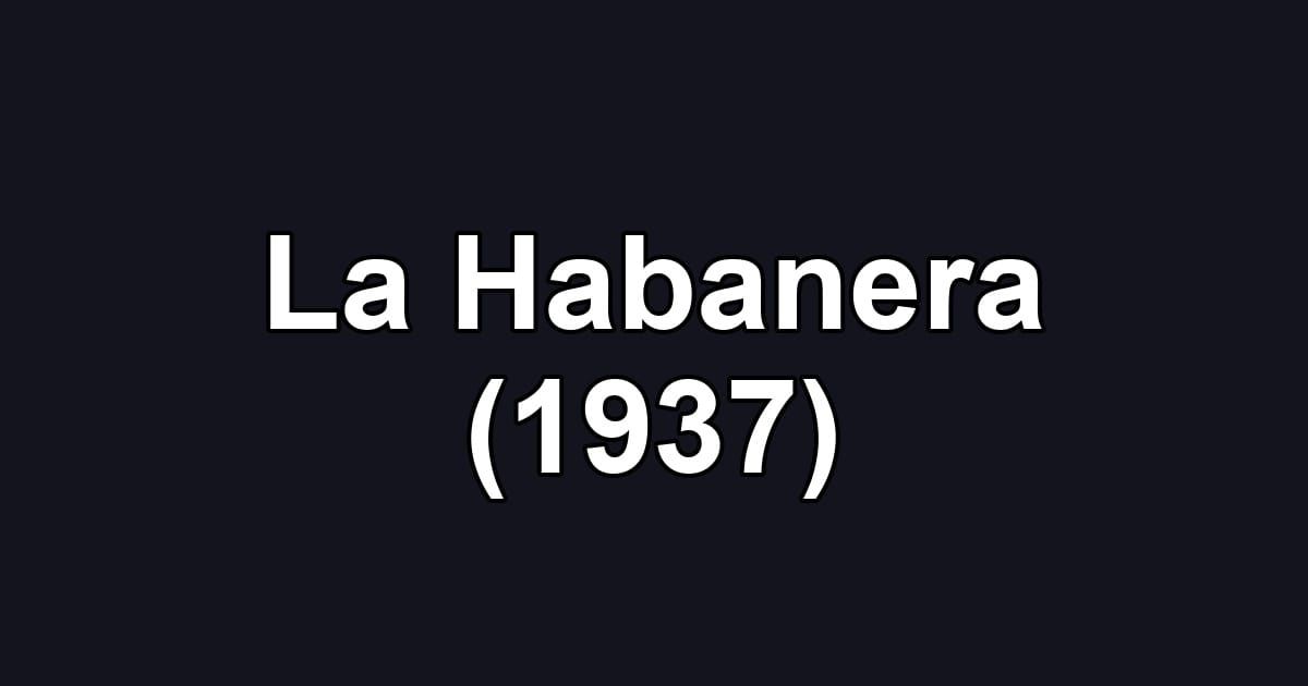 La Habanera (1937)