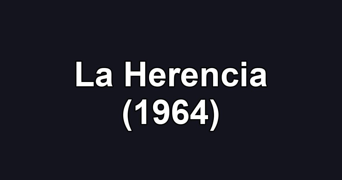 La Herencia (1964)