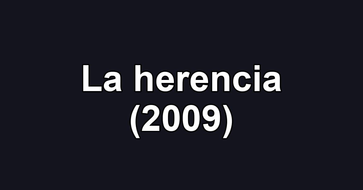 La herencia (2009)