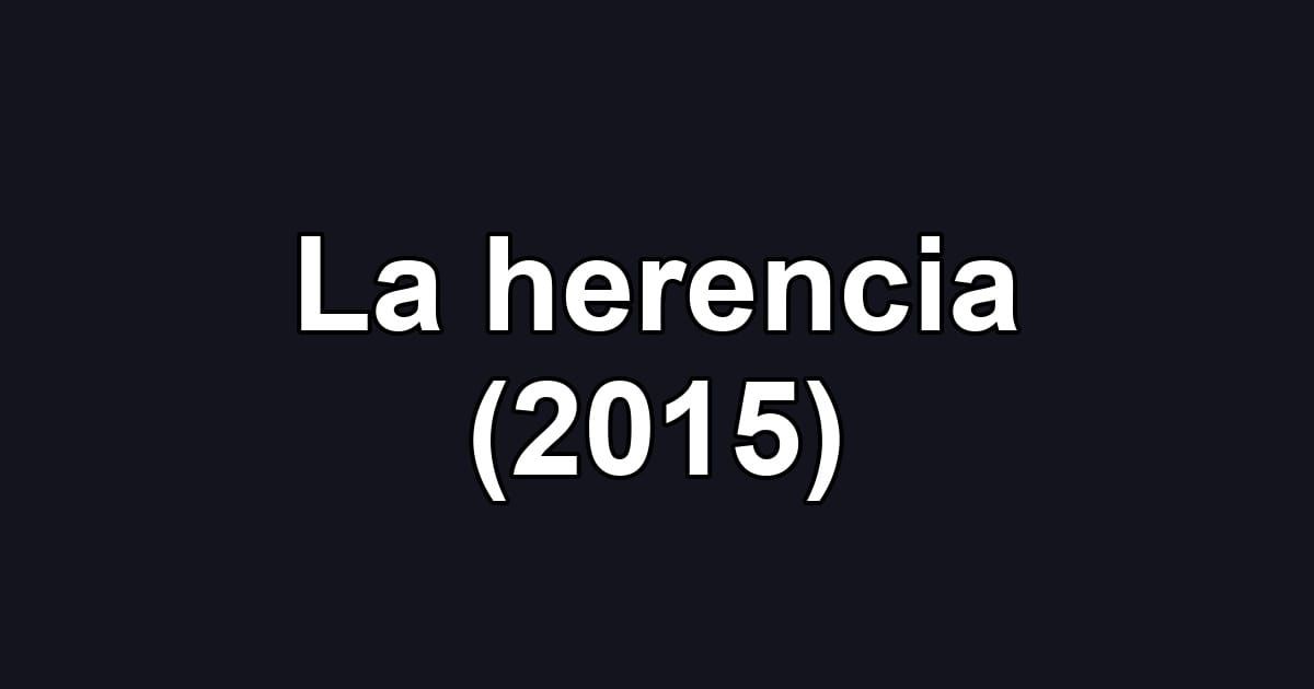 La herencia (2015)