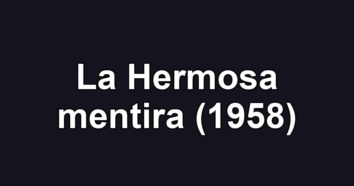 La Hermosa mentira (1958)