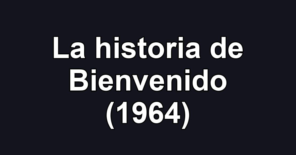 La historia de Bienvenido (1964)