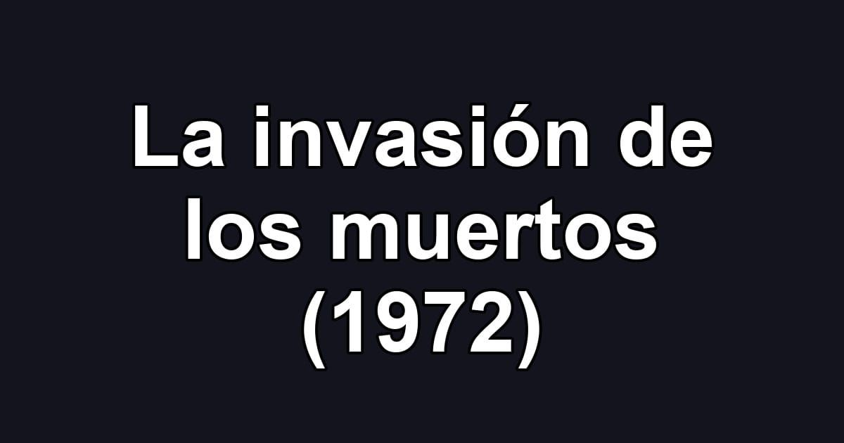 La invasión de los muertos (1972)