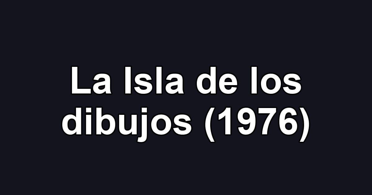 La Isla de los dibujos (1976)
