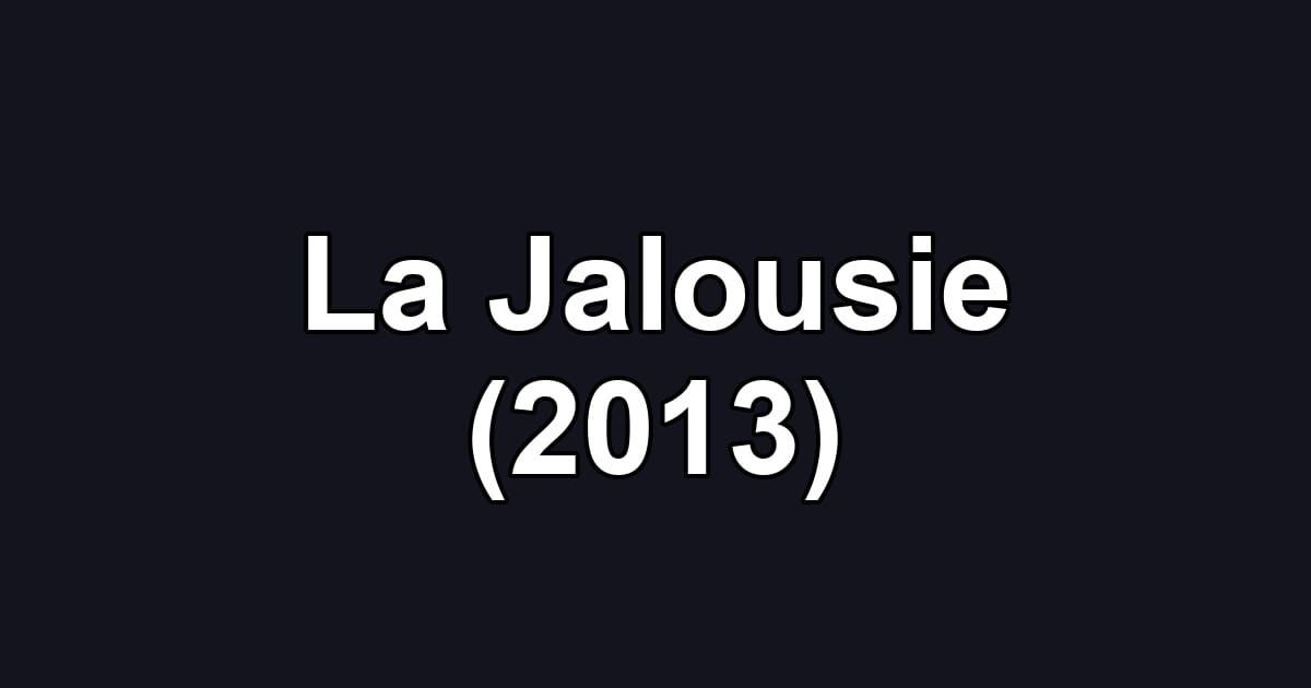 La Jalousie (2013)