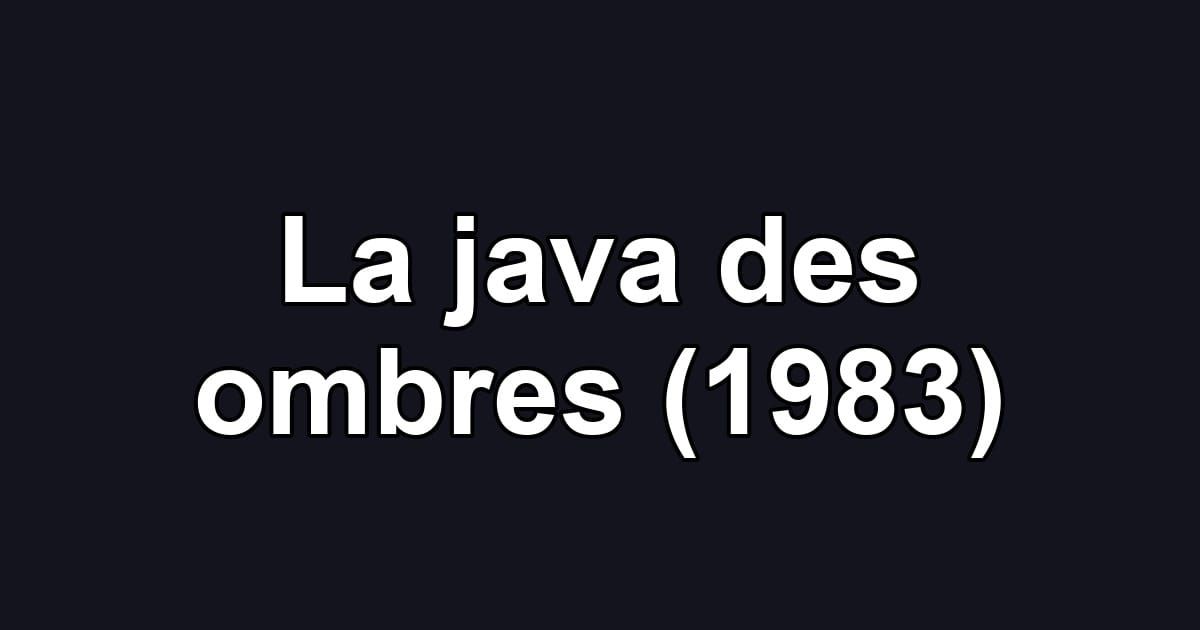 La java des ombres (1983)