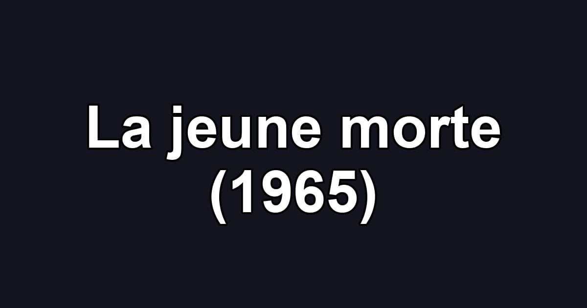 La jeune morte (1965)