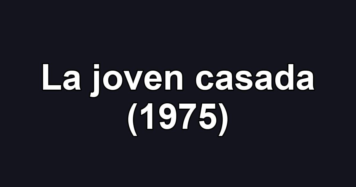 La joven casada (1975)