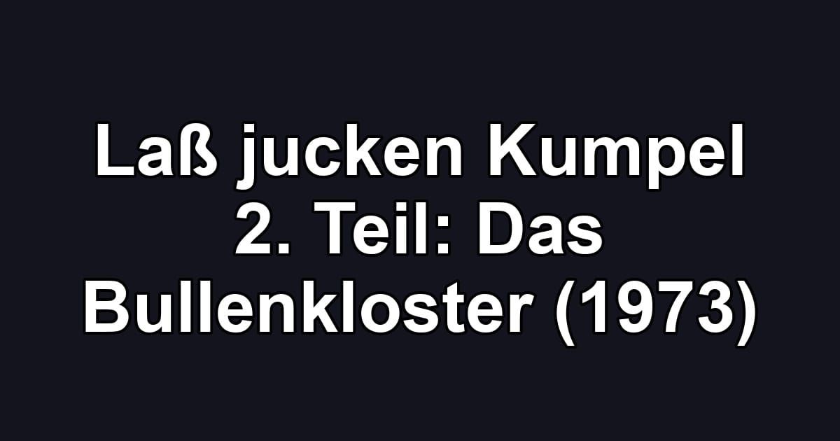 Laß jucken Kumpel 2. Teil: Das Bullenkloster (1973)