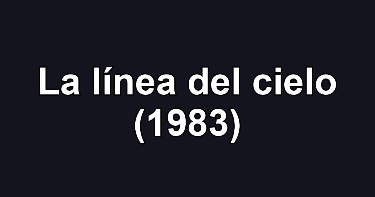 La línea del cielo (1983)