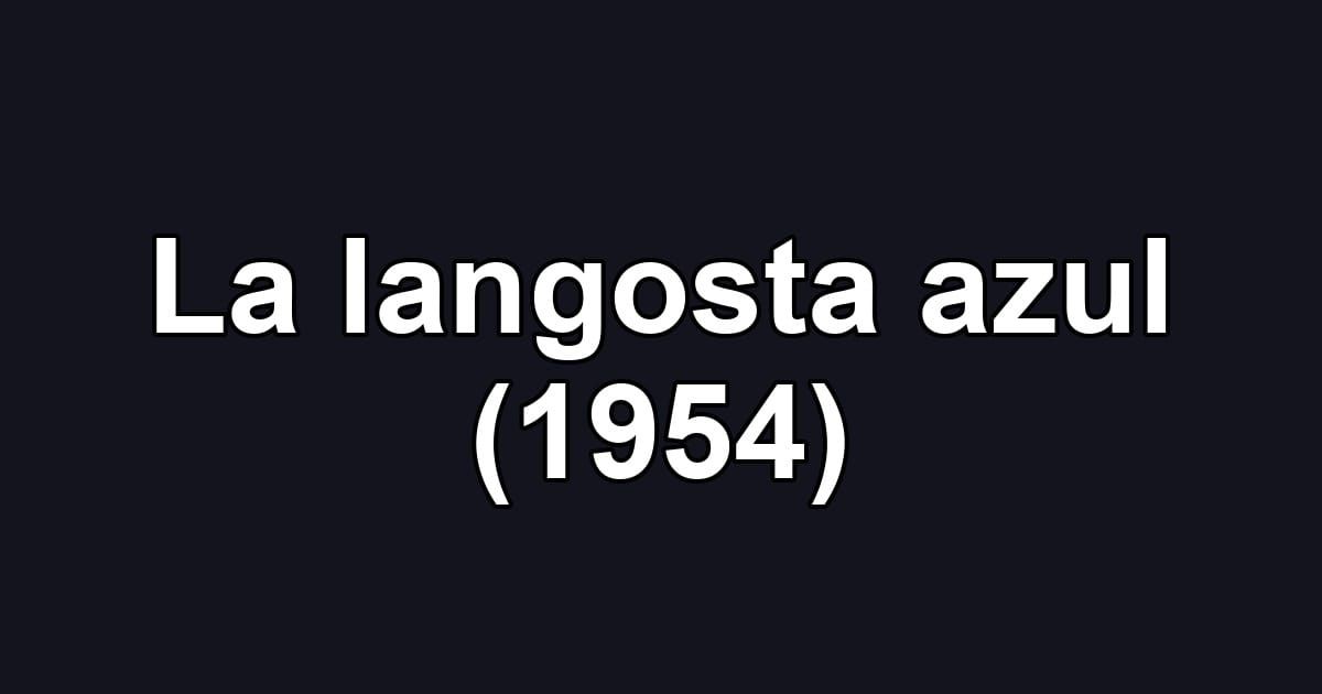 La langosta azul (1954)