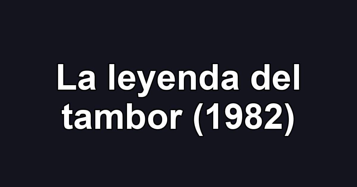 La leyenda del tambor (1982)