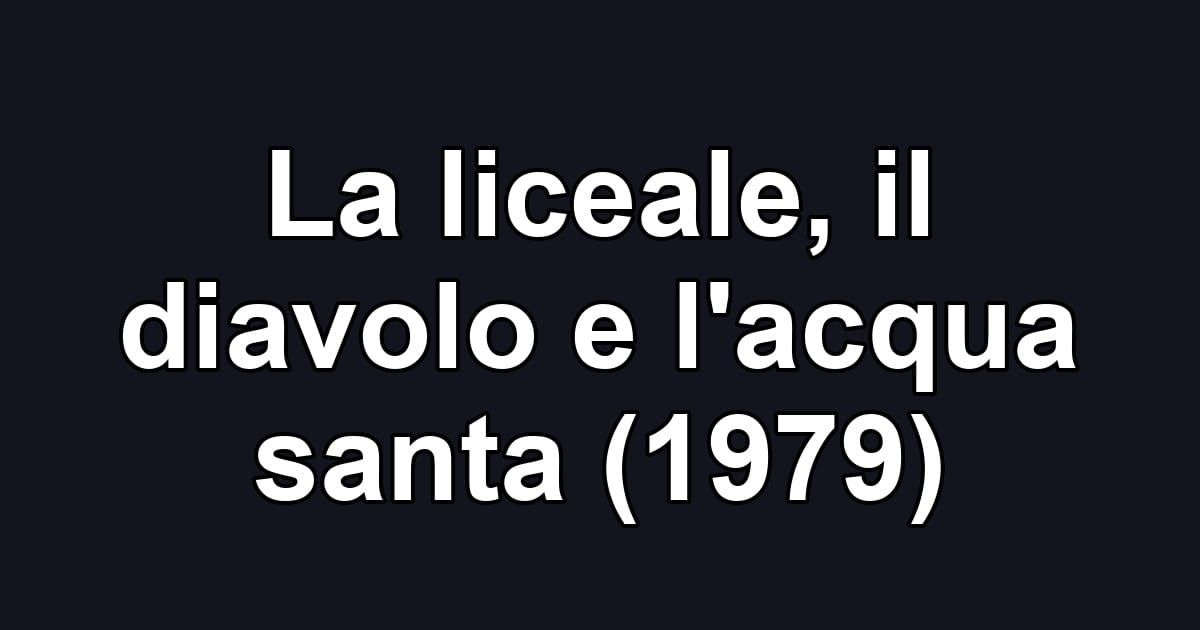 La liceale, il diavolo e l'acqua santa (1979)