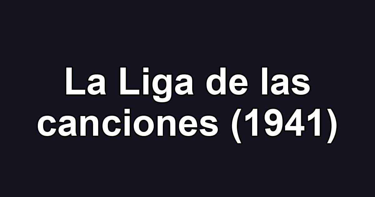 La Liga de las canciones (1941)