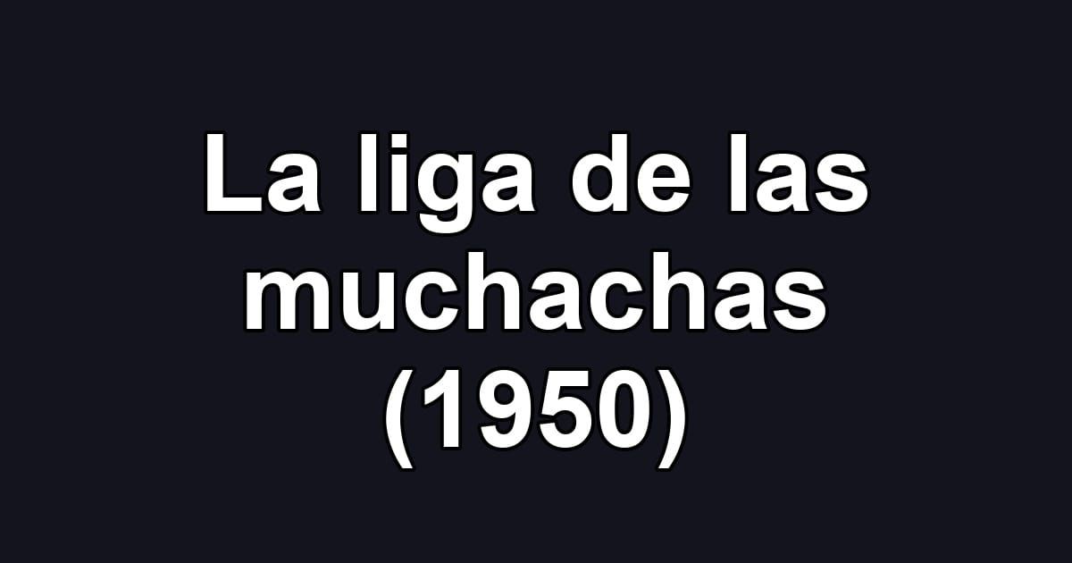 La liga de las muchachas (1950)