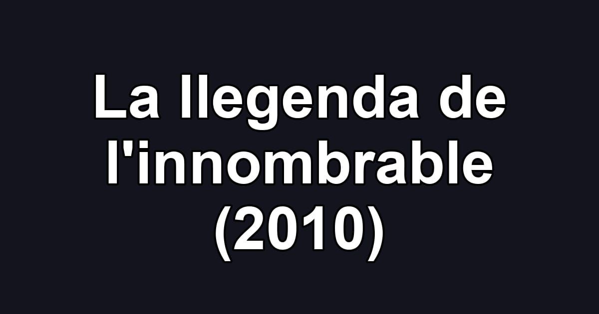 La llegenda de l'innombrable (2010)