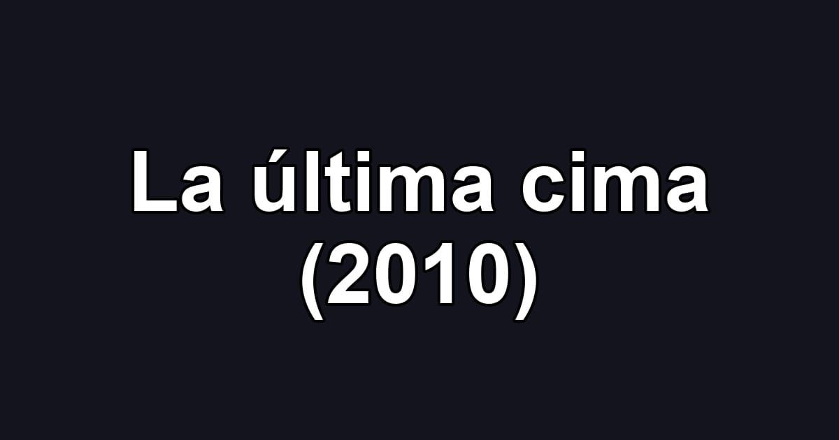 La última cima (2010)