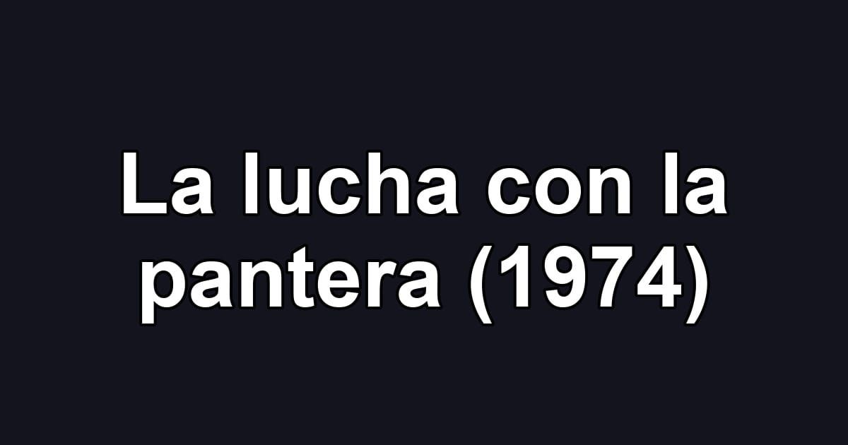 La lucha con la pantera (1974)