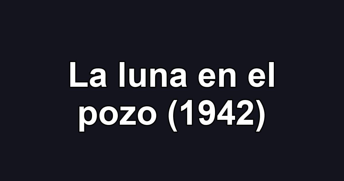La luna en el pozo (1942)